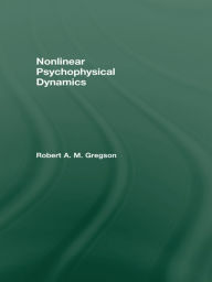 Title: Nonlinear Psychophysical Dynamics, Author: Robert A.M. Gregson