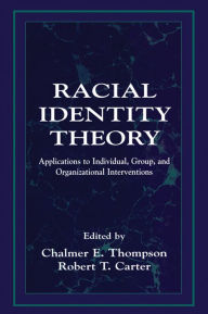 Title: Racial Identity Theory: Applications to Individual, Group, and Organizational Interventions, Author: Chalmer E. Thompson