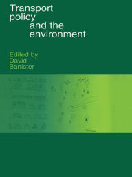 Title: Transport Policy and the Environment, Author: David Banister