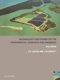 Title: Microbiology and Chemistry for Environmental Scientists and Engineers, Author: Jason Birkett