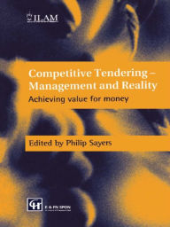 Title: Competitive Tendering - Management and Reality: Achieving value for money, Author: Philip Sayers