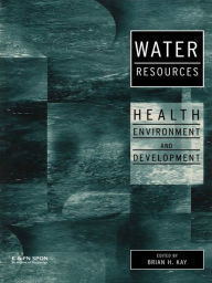 Title: Water Resources: Health, Environment and Development, Author: Brian Kay