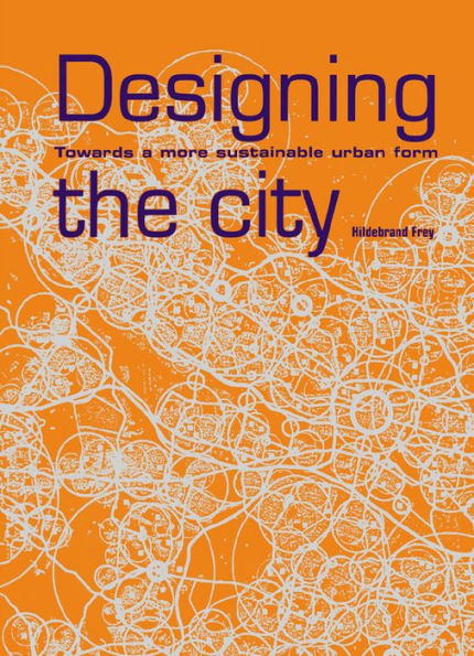 Designing the City: Towards a More Sustainable Urban Form