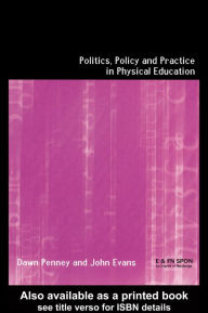 Title: Politics, Policy and Practice in Physical Education, Author: John Evans