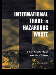 Title: International Trade in Hazardous Wastes, Author: D.K. Asante-Duah