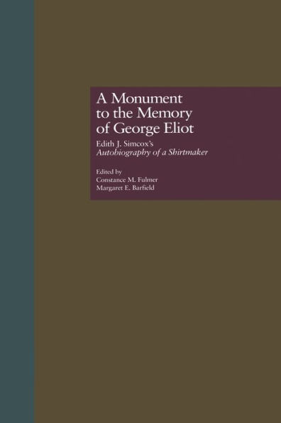 A Monument to the Memory of George Eliot: Edith J. Simcox's Autobiography of a Shirtmaker