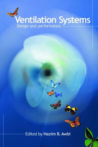 Title: Ventilation Systems: Design and Performance, Author: Hazim B. Awbi