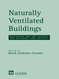 Title: Naturally Ventilated Buildings: Building for the senses, the economy and society, Author: Derek Clements-Croome