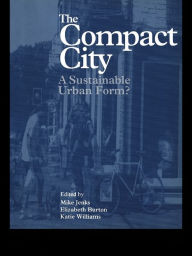 Title: The Compact City: A Sustainable Urban Form?, Author: Elizabeth Burton