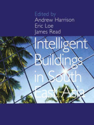 Title: Intelligent Buildings in South East Asia, Author: Andrew Harrison