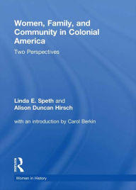 Title: Women, Family, and Community in Colonial America: Two Perspectives, Author: Linda Speth