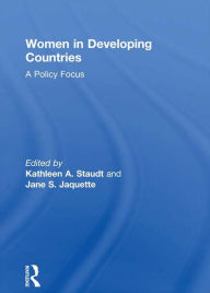 Title: Women in Developing Countries: A Policy Focus, Author: Kathleen A Staudt