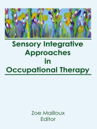 Title: Sensory Integrative Approaches in Occupational Therapy, Author: Florence S Cromwell