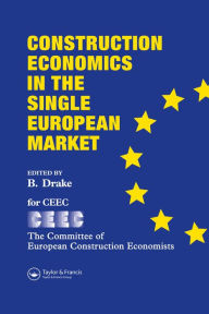 Title: Construction Economics in the Single European Market, Author: B. Drake