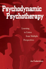 Title: Psychodynamic Psychotherapy: Learning to Listen from Multiple Perspectives, Author: Jon Frederickson