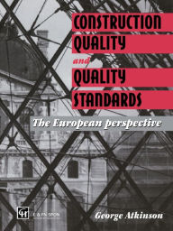 Title: Construction Quality and Quality Standards: The European perspective, Author: G.A. Atkinson