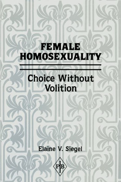 Female Homosexuality: Choice Without Volition