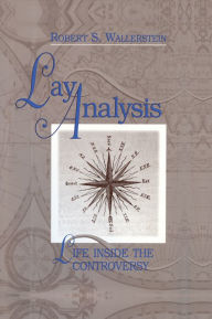 Title: Lay Analysis: Life Inside the Controversy, Author: Robert S. Wallerstein