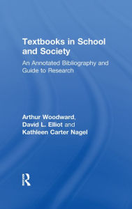 Title: Textbooks in School and Society: An Annotated Bibliography & Guide to Research, Author: Arthur Woodward
