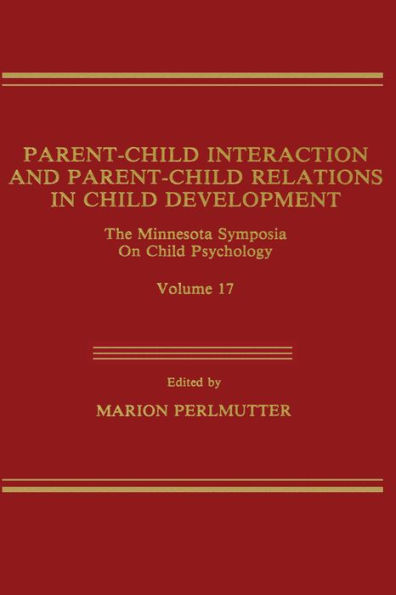 Parent-Child Interaction and Parent-Child Relations: The Minnesota Symposia on Child Psychology, Volume 17