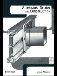 Title: Aluminium Design and Construction, Author: John Dwight