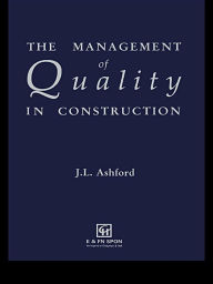 Title: The Management of Quality in Construction, Author: J.L. Ashford