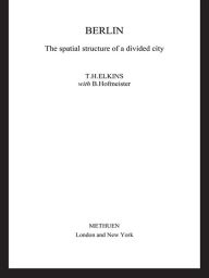 Title: Berlin: The Spatial Structure of a Divided City, Author: Dorothy Elkins