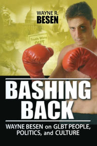 Title: Bashing Back: Wayne Besen on GLBT People, Politics, and Culture, Author: Wayne Besen R