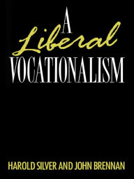 Title: A Liberal Vocationalism, Author: John Brennan