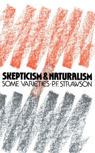 Title: Scepticism and Naturalism: Some Varieties, Author: P.F. Strawson