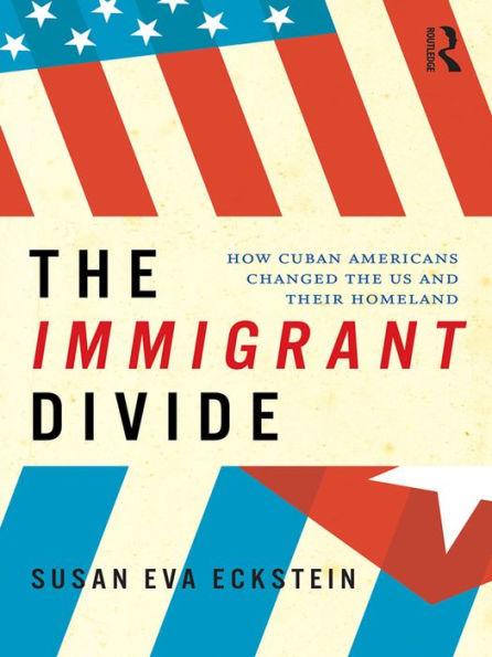 The Immigrant Divide: How Cuban Americans Changed the U.S. and Their Homeland