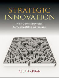 Title: Strategic Innovation: New Game Strategies for Competitive Advantage, Author: Allan Afuah