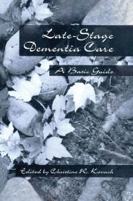 Title: End-Stage Dementia Care: A Basic Guide, Author: C. R. Kovach