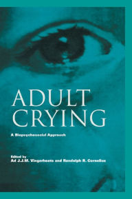 Title: Adult Crying: A Biopsychosocial Approach, Author: Ad J.J.M. Vingerhoets