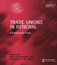 Title: Trade Unions in Renewal: A Comparative Study, Author: Peter Fairbrother
