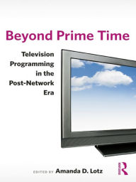 Title: Beyond Prime Time: Television Programming in the Post-Network Era, Author: Amanda Lotz