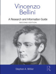 Title: Vincenzo Bellini: A Guide to Research, Author: Stephen Willier