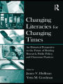 Changing Literacies for Changing Times: An Historical Perspective on the Future of Reading Research, Public Policy, and Classroom Practices