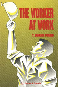 Title: The Worker At Work, Author: T.Morris Fraser