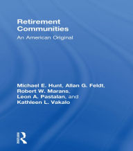 Title: Retirement Communities: An American Original, Author: Michael E Hunt
