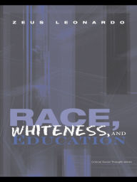 Title: Race, Whiteness, and Education, Author: Zeus Leonardo