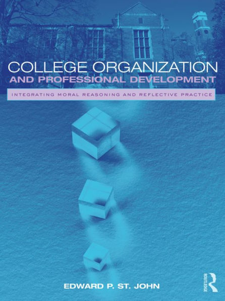 College Organization and Professional Development: Integrating Moral Reasoning and Reflective Practice