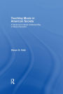 Teaching Music in American Society: A Social and Cultural Understanding of Music Education