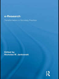 Title: E-Research: Transformation in Scholarly Practice, Author: Nicholas W. Jankowski