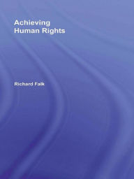 Title: Achieving Human Rights, Author: Richard Falk