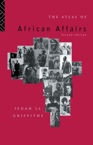 Title: The Atlas of African Affairs, Author: Ieuan L.l. Griffiths