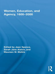 Title: Women, Education, and Agency, 1600-2000, Author: Jean Spence