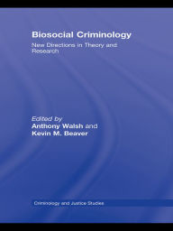 Title: Biosocial Criminology: New Directions in Theory and Research, Author: Anthony Walsh
