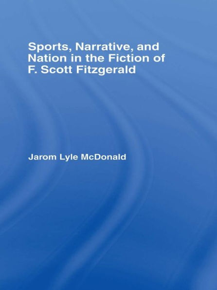 Sports, Narrative, and Nation in the Fiction of F. Scott Fitzgerald