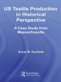 US Textile Production in Historical Perspective: A Case Study from Massachusetts